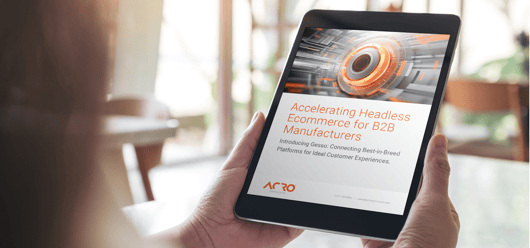 Accelerating Headless Commerce for B2B Manufacturers - Ebook | Acro Commerce