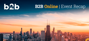 Event Recap — B2B Online Chicago, May 6-8, 2024