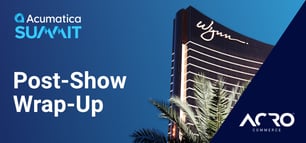 Acumatica Summit | Post-Show Wrap-Up | Acro Commerce